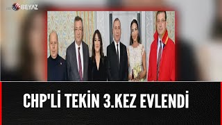 Chpli̇ Teki̇n 3Kez Evlendi̇