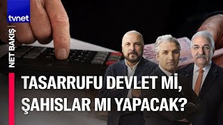 Kamuda tasarruf paketi, çeşitli tartışmaları da beraberinde getirdi | Net Bakış