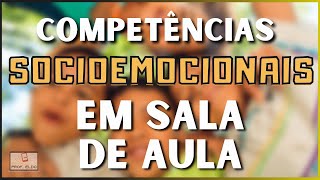 Como TRABALHAR o desenvolvimento SOCIOEMOCIONAL em sala de aula?