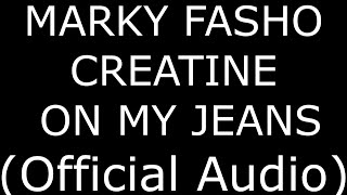 MARKY FASHO CREATINE ON MY JEANS (Official Audio)