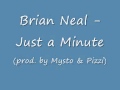 Brian neal  just a minute prod by mysto  pizzi