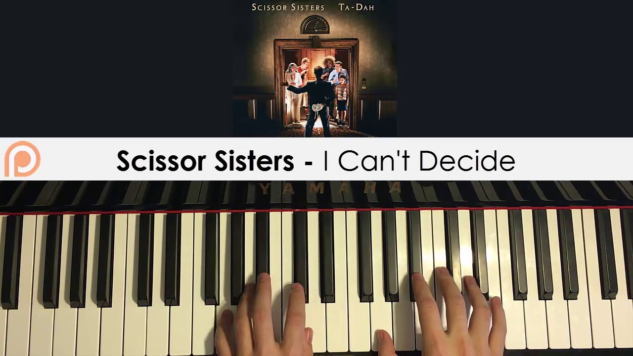 Scissor sisters i can t. I can't decide Scissor sisters. I cant decide Scissor sisters. I can't decide Scissor sisters обложка. I can't decide текст.