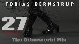 Tobias Bernstrup - 27 (The Otherworld Mix) 2020