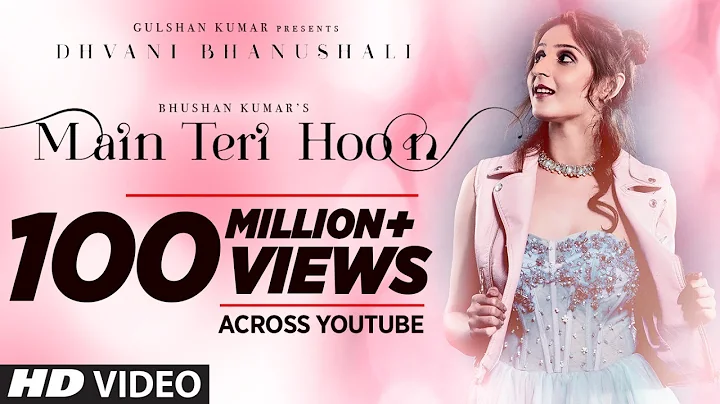 Main Teri Hoon Song | Dhvani Bhanushali | Sachin -...
