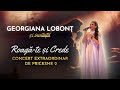 Georgiana lobont  concert extraordinar de pricesne 2024 roagte si crede cluj