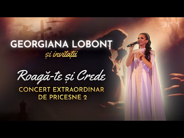 Georgiana Lobont - Concert Extraordinar de Pricesne 2024 “ROAGĂ-TE SI CREDE” CLUJ class=