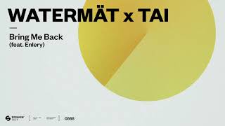 Download Lagu Watermät x TAI - Bring Me Back (feat. Enlery) [Official Audio] MP3