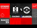 EN VIVO | Once Caldas vs Alianza Petrolera - Liga Colombiana por el Fenómeno del Fútbol