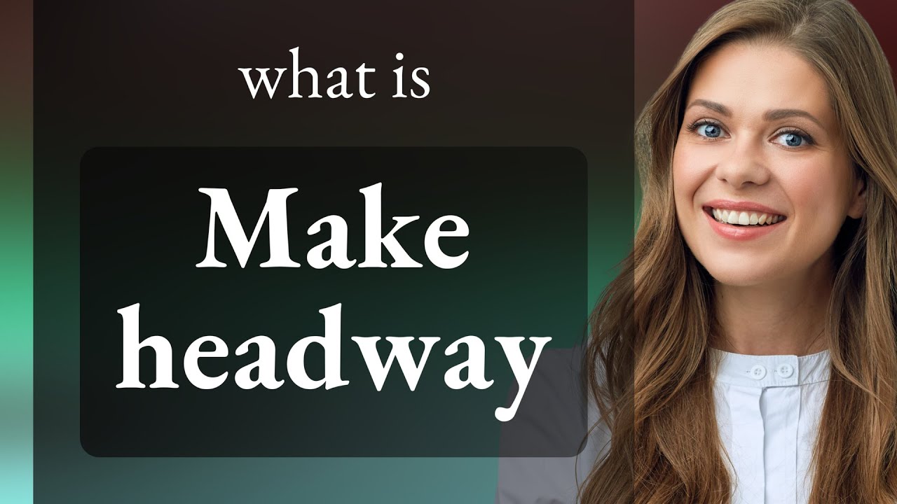 Making Progress with "Make Headway": Understanding the Phrase