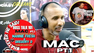 Mac : Mannie Fresh Showed me how to Arrange the song Gregory D Gave me my First Record Deal (Part 1)