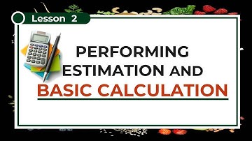 LESSON 2 T L E: PERFORMING ESTIMATION AND BASIC CALCULATION