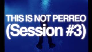 DJ RAM - THIS IS NOT PERREO (Session #3)