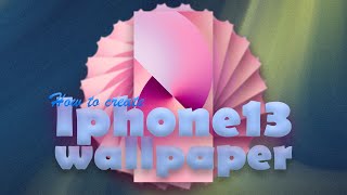 HOW TO CREATE iPhone 13 WALLPAPER.  ILLUSTRATOR  & PHOTOSHOP TUTORIAL