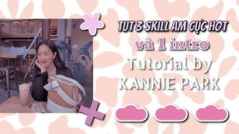 Tut 3 skill am cực hot trên Tik và 1 intro [tutorial am p11]