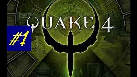 QUAKE 4 Gameplay Walkthrough Part 1 HD