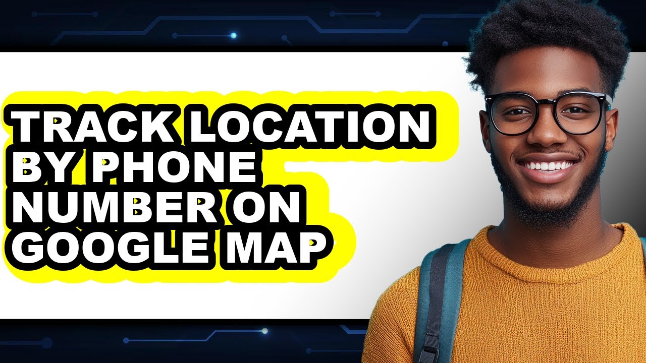 How to Track Location by Phone Number on Google Map (easy Method)