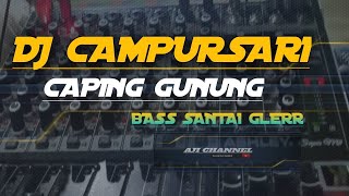 DJ CAMPURSARI CAPING GUNUNG FUL BAS GLERR