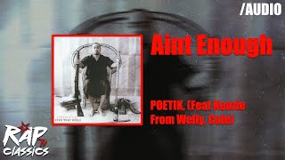 Poetik - Aint Enough Feat Kenzie From Welly Cole