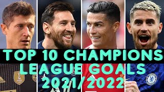Top 10 Champions League Goals 2021/2022