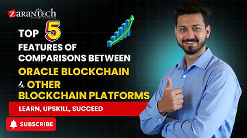 Top 5 features of Comparisons Between Oracle Blockchain and Other Blockchain Platforms | ZaranTech