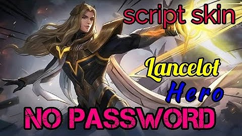 Script skin lancelot HERO file backup no password #MOBILELEGENDSBANGBANG