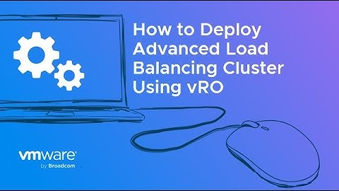 How to Deploy Advanced Load Balancing Cluster Using vRO