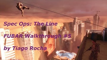 Spec Ops: The Line - FUBAR Walkthrough - Chapter 5: The Edge
