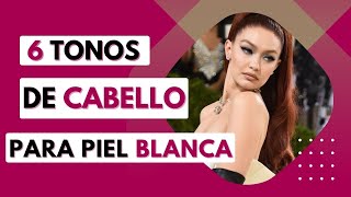 6 COLORES  DE CABELLO PARA PIEL BLANCA