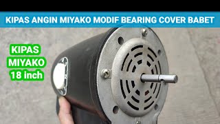 Datang lagi kipas MIYAKO 18 inch cover babet ganti bearing Alhamdulilah