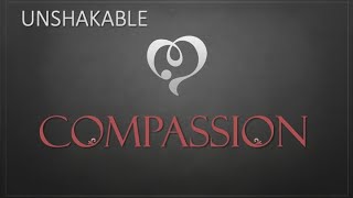Unshakable Compassion
