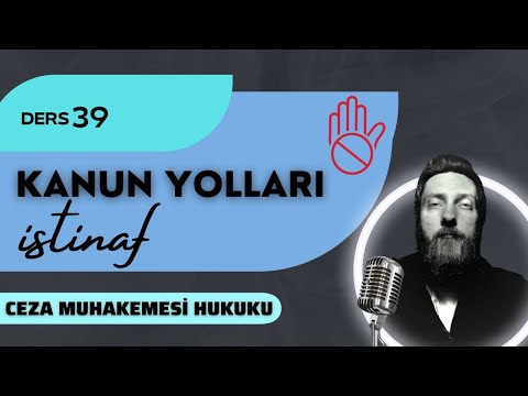 39) CEZA MUHAKEMESİ HUKUKU - KANUN YOLLARI / İSTİNAF - 2023 / 2024 GÜNCEL