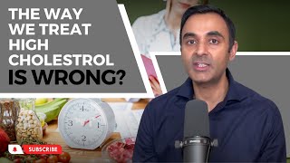 Are we treating HIGH CHOLESTEROL completely wrong?