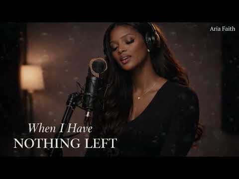 When I Have Nothing Left A Worship Song About Trusting God S Provision 