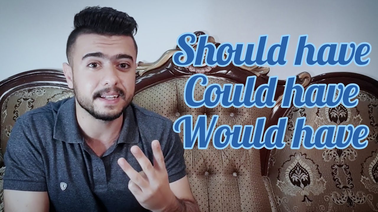 Should have, Could have, Would have - چۆنێتی باس کردنی ئەو کارانەی کە ڕوویان نەداوە لە زمانی ئینگلیز