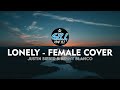 Lonely - Female Cover (Justin Bieber &amp; Benny Blanco) | Gill The iLL