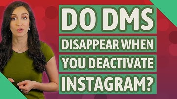Do DMs disappear when you deactivate Instagram?
