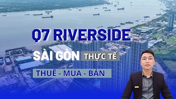 Q7 riverside complex review thực tế thị trường chuyển nhượng | Minh Trí