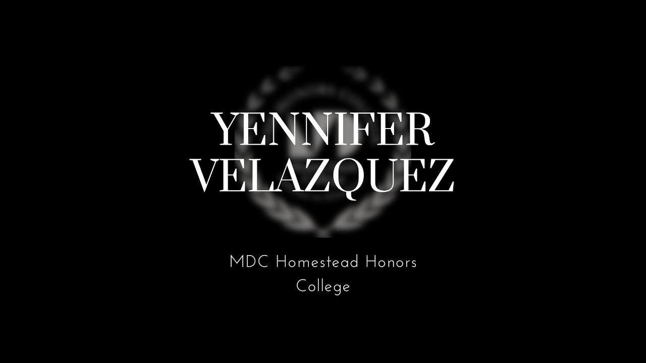 Oral History of the MDC Homestead Honors College - Yennifer Velazquez