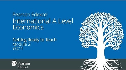 Pearson Edexcel International Advanced Level Economics: Welcome to Pearson (Module 2)