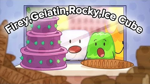 [Spoilers] BFDIA 13 BUT ONLY WHEN GELATIN ROCKY FIREY OR ICE CUBE IS ON SCREEN