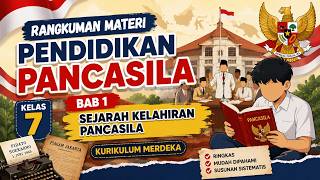 Rangkuman Materi PPKN KELAS 7 Bab 1 Sejarah kelahiran Pancasila (Kurikulum Merdeka)