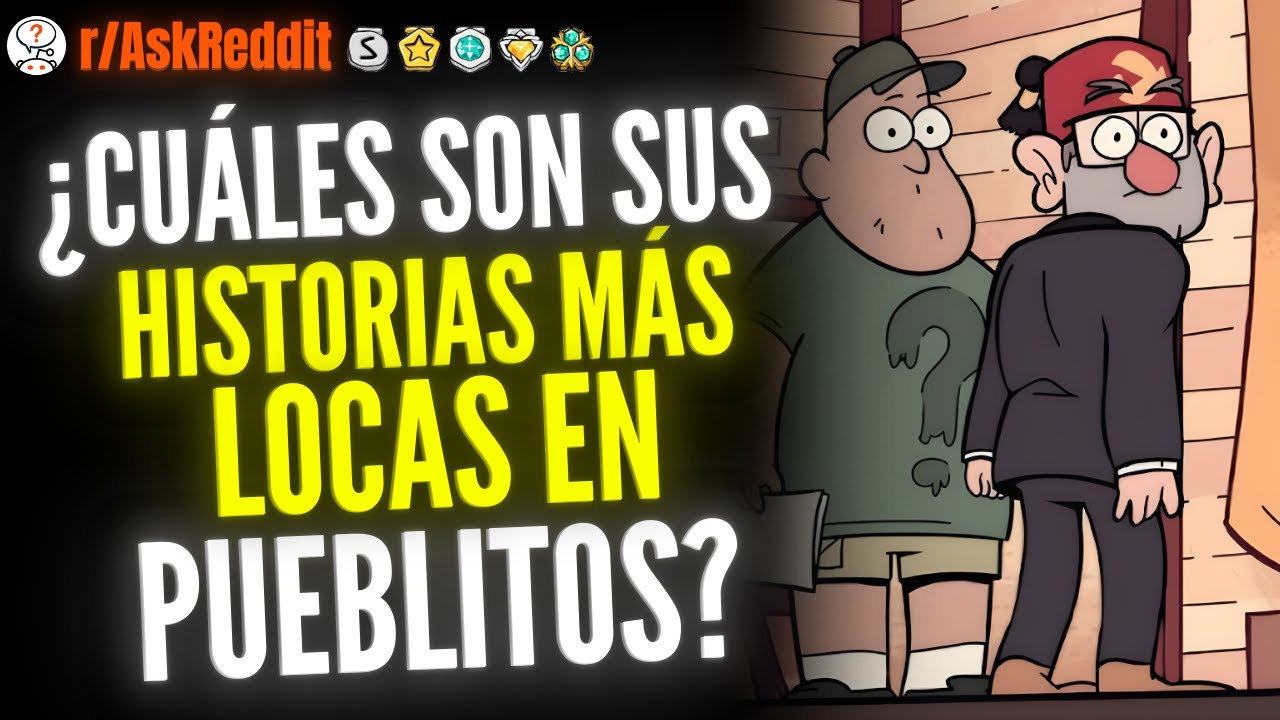 ¿Cuáles Son Sus Historias Más Locas En Pueblitos?  - Reddit Pregunta