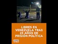 LIBRES EN VENEZUELA TRAS 23 AÑOS DE PRISIÓN POLÍTICA