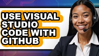 How to Use Visual Studio Code with Github (only Way)