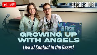 Episode 204: Growing Up With Angels • Live At Contact In The Desert 2025 | Bledsoe Said So