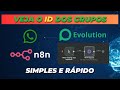 Veja o ID dos GRUPO de Whatsapp para mandar mensagem neles com a Evolution.