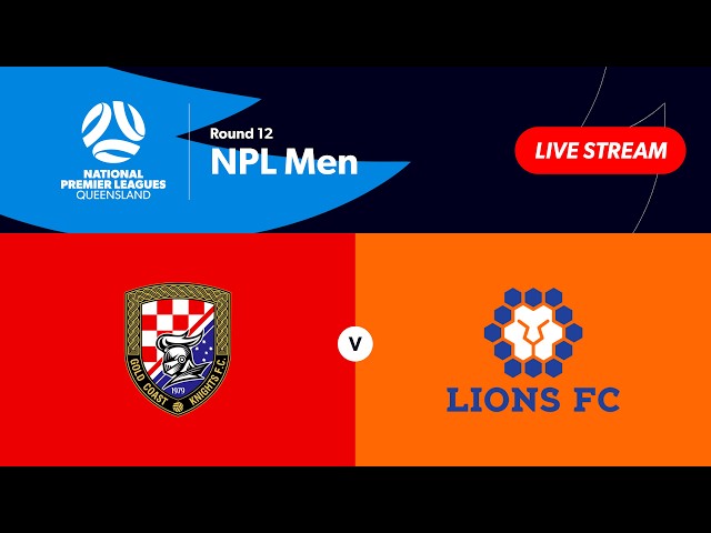 NPL Men Round 12 - Gold Coast Knights vs. Lions FC
