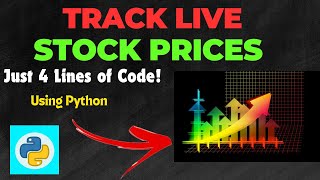 Track LIVE Stock Prices with Python | In Just 4 Lines of Code! | Beginner Project - 10