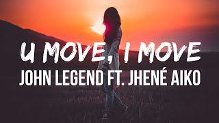 John Legend - U Move, I Move (Lyrics) ft. Jhené Aiko | I don&#39;t need words, you don&#39;t need to say it