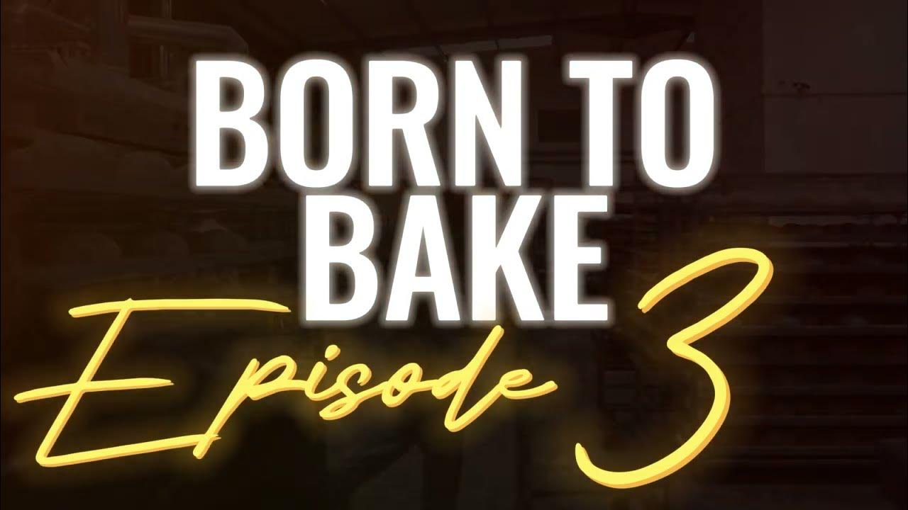 Born To Bake Episode 3 YouTube Born To Bake Episode 3 YouTube